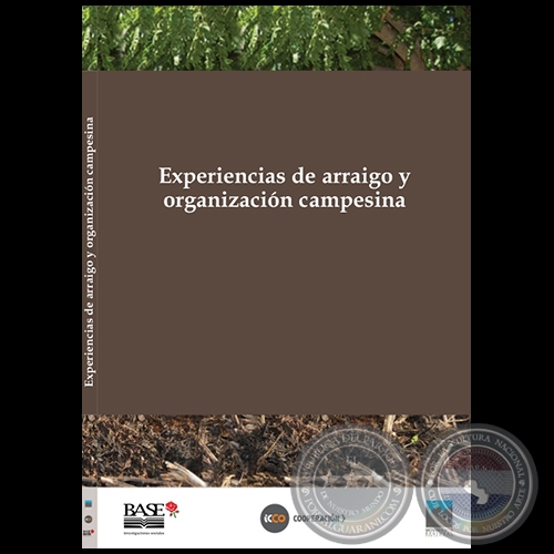 EXPERIENCIAS DE ARRAIGO Y ORGANIZACIN CAMPESINA - Autor: ABEL ARECO - Ao 2014
